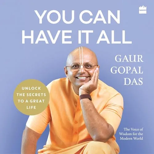 You Can Have It All By Gaur Gopal Das